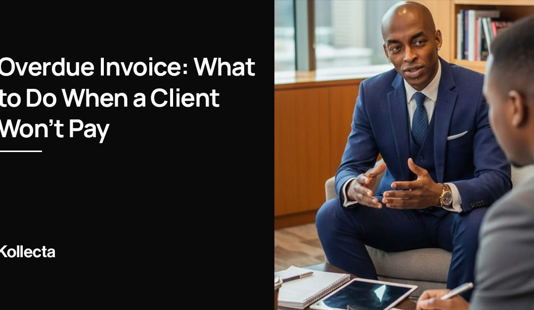 Overdue Invoice: What to Do When a Client Won’t Pay