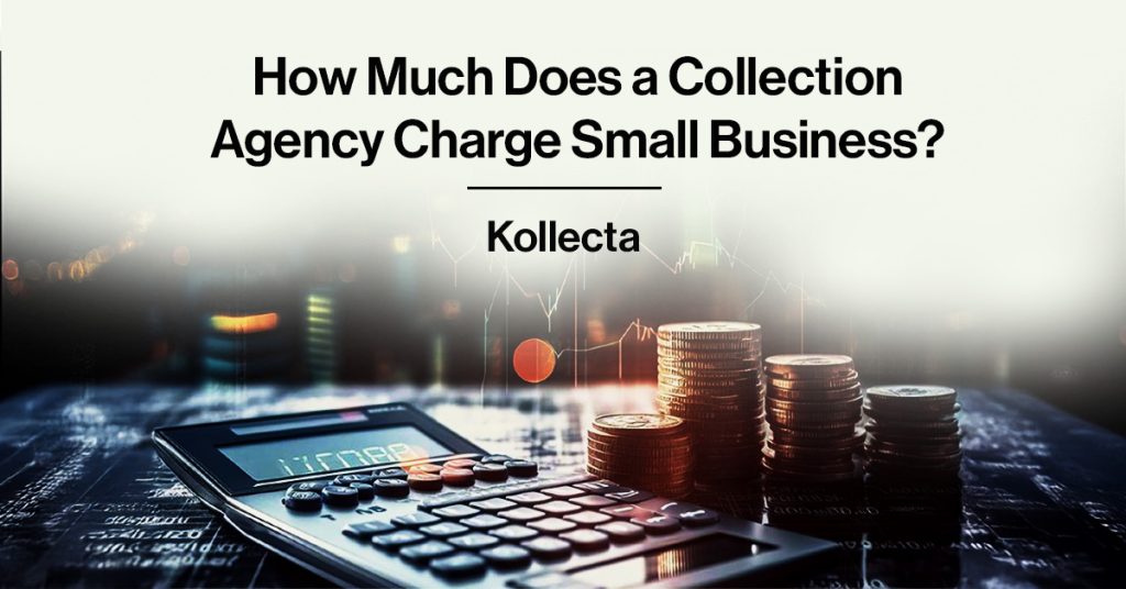 How Much Does a Collection Agency Charge Featured Image