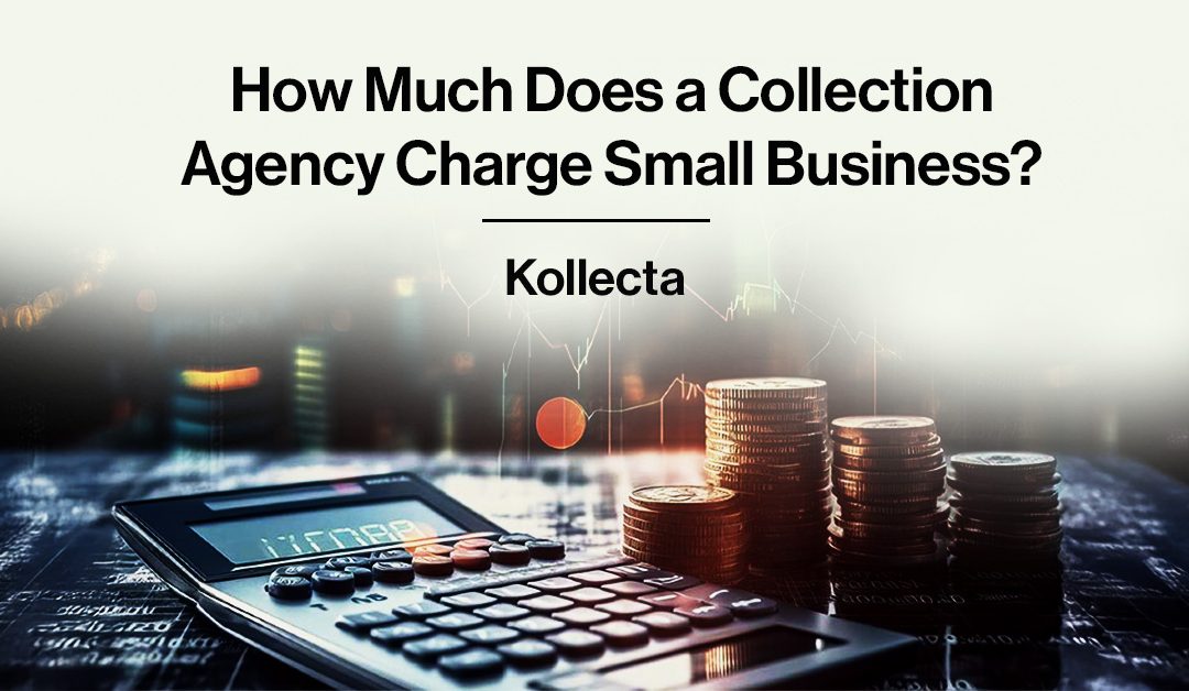 How Much Does a Collection Agency Charge?