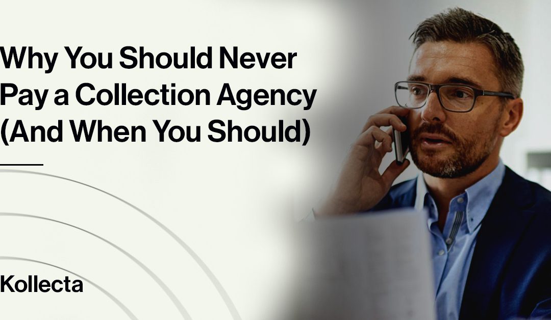 Why You Should Never Pay a Collection Agency (And When You Should)